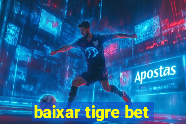 baixar tigre bet